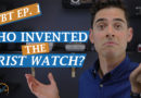 #TBT Episode 1 – Who Invented the Wrist Watch? [Video]